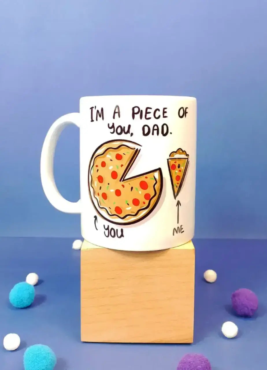 I Am A Piece Of You Dad Mug - MDP327