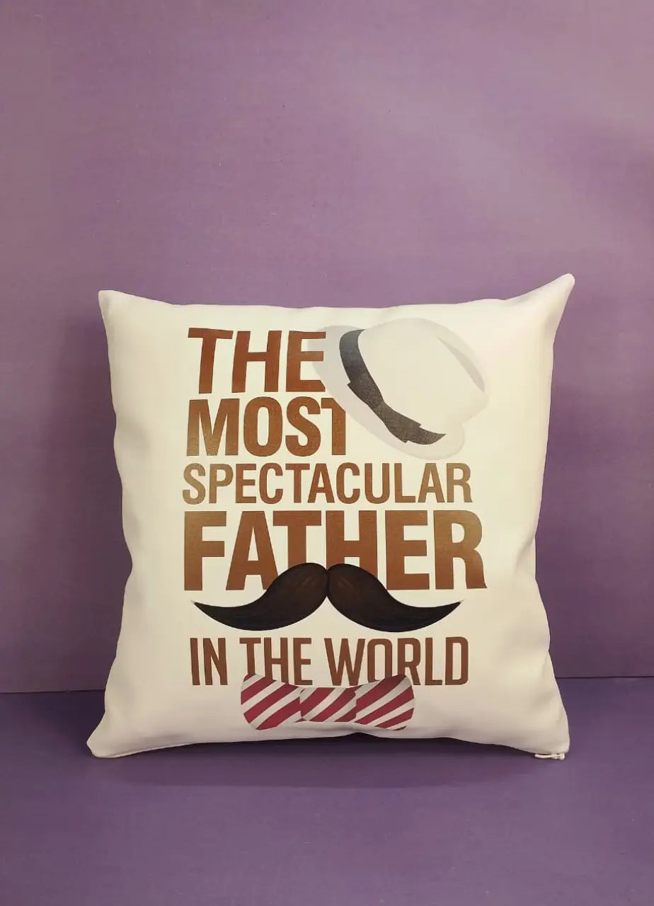 The Most Spectacular Father In The Whole World Cushion
