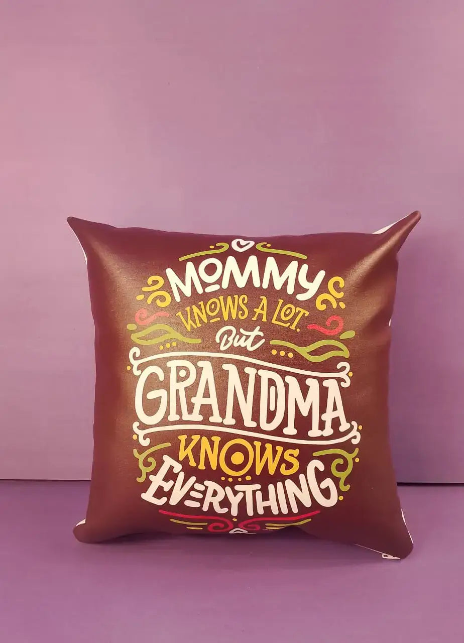 Mommy Knows Alot But Grandma Knows Everything Cushion - MR 59