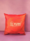 I Love You Mom Cushion - MR 61