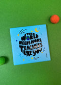 The World Needs More Teachers Like You Fridge Magnet - PMG155