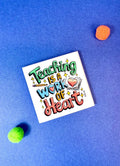 Teaching Is A Work Of Heart Fridge Magnet - PMG150