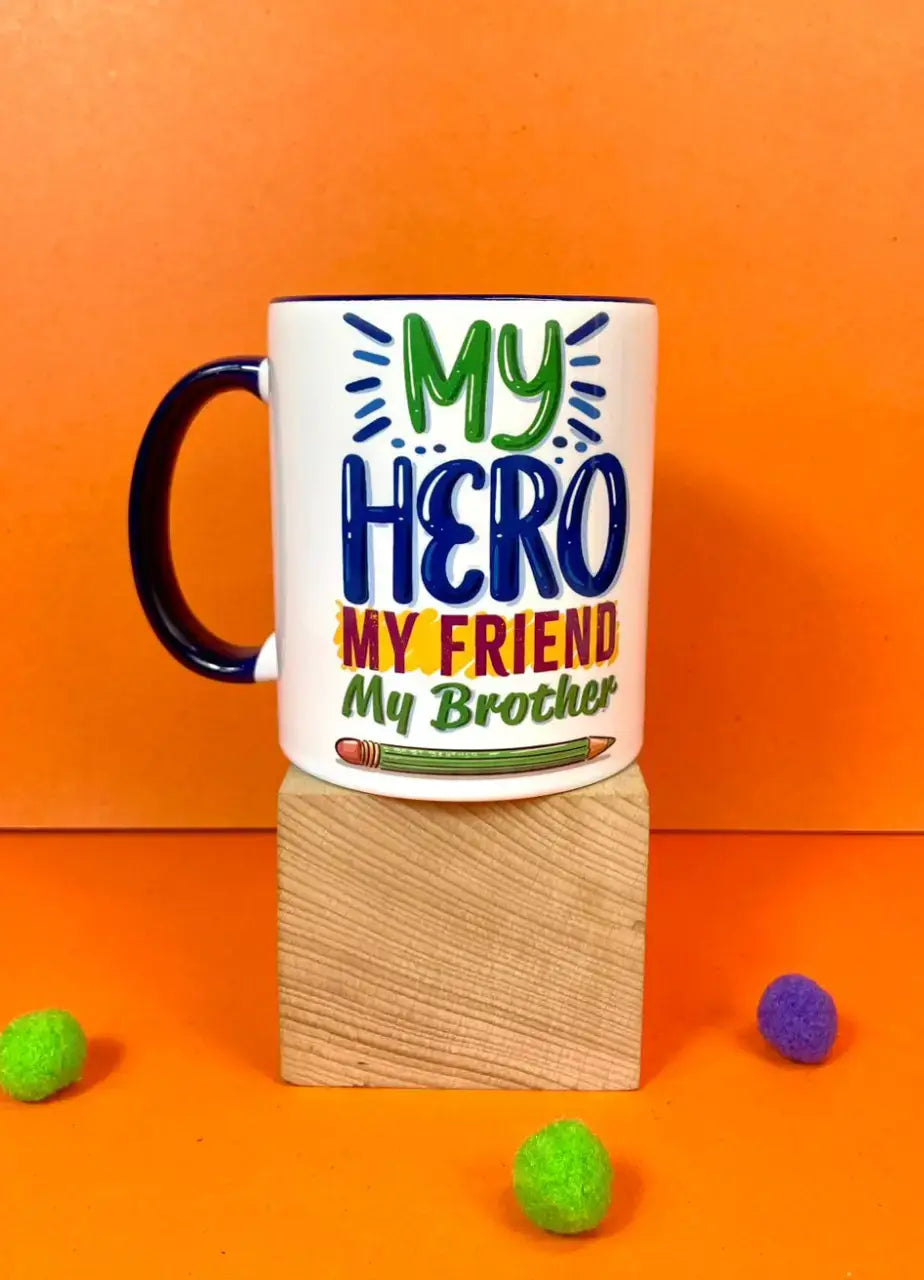 My Hero My Friend My Brother Mug - MDP347