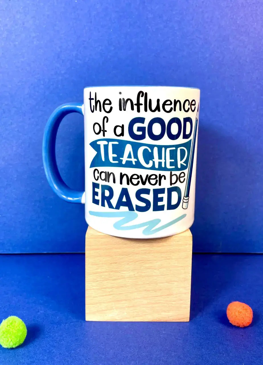The Influence Of A Good Teacher Can Never Be Erased Mug (Teacher's Day) - MDP338