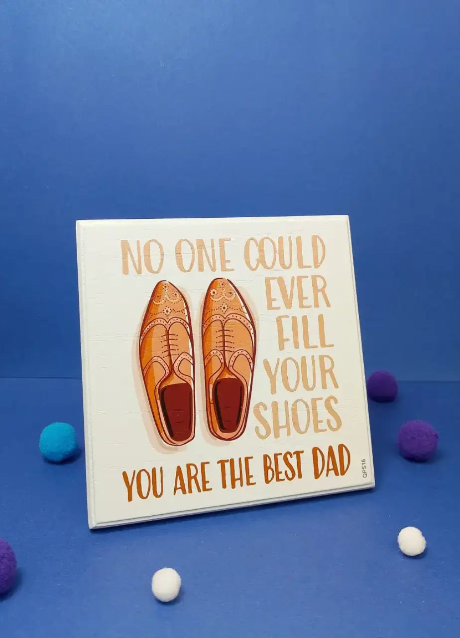 You Are The Best Dad Shield - QPS16